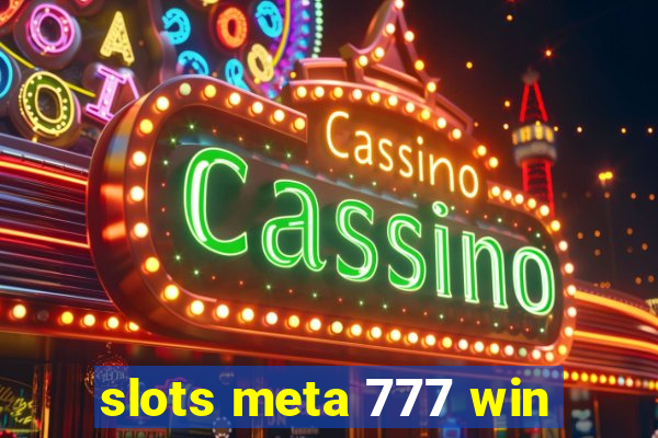 slots meta 777 win